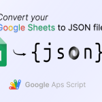 Easily Convert your Google Sheets to JSON file